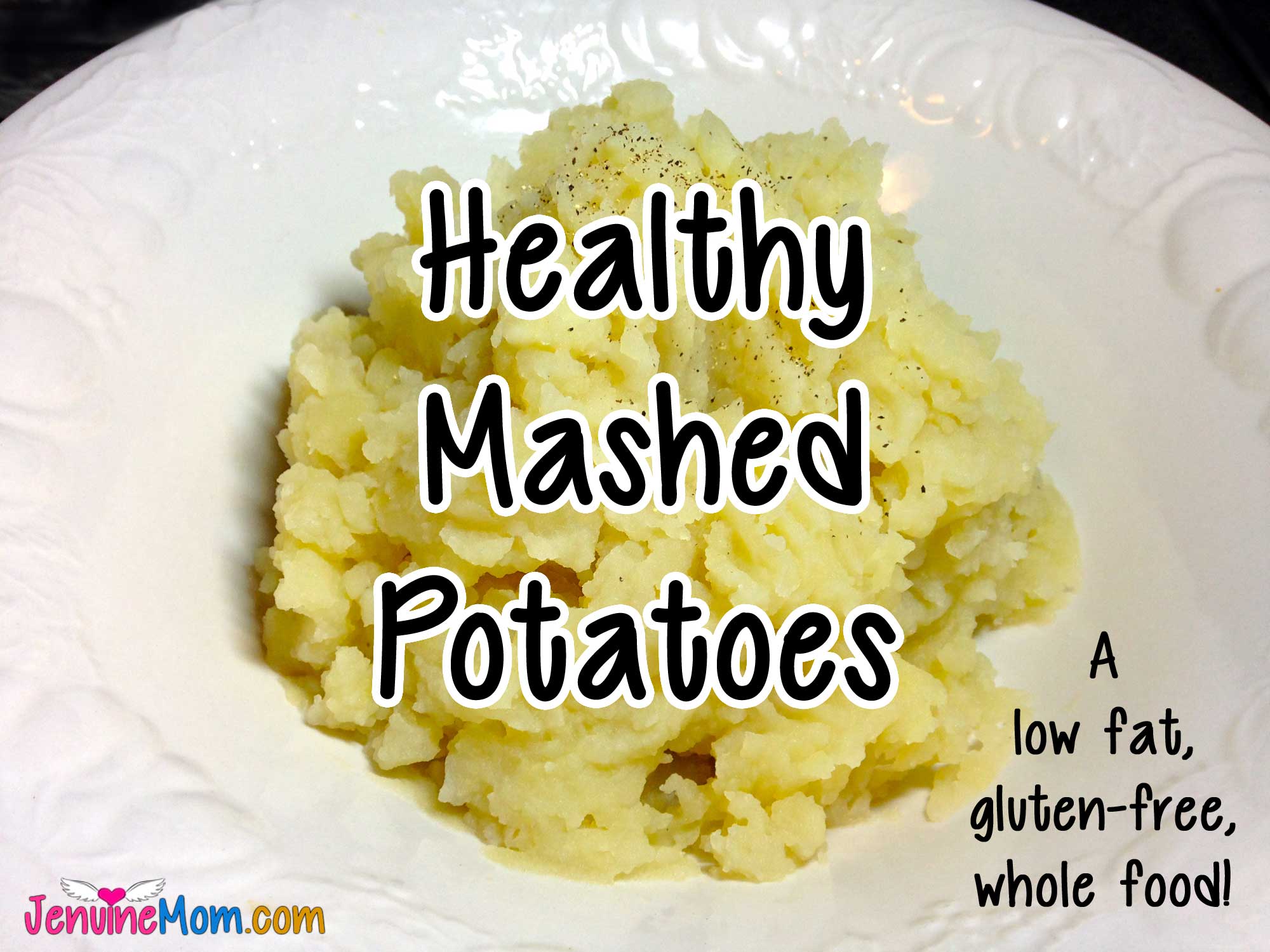 Healthy Mashed Potatoes: A Delicious, Low-Fat, Gluten-Free, Whole Food!