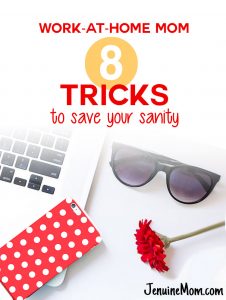 Eight awesome tip and tricks for work-at-home moms to become more productive and save their sanity! | JenuineMom.com
