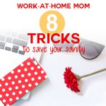Eight awesome tip and tricks for work-at-home moms to become more productive and save their sanity! | JenuineMom.com