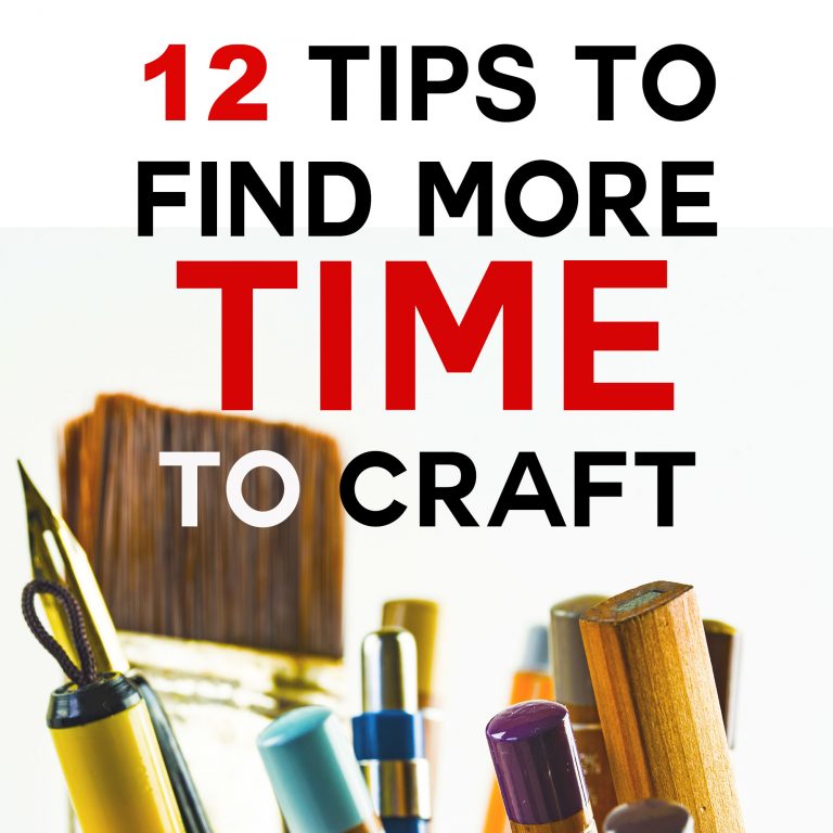 12 Tips to Find More Time to Craft