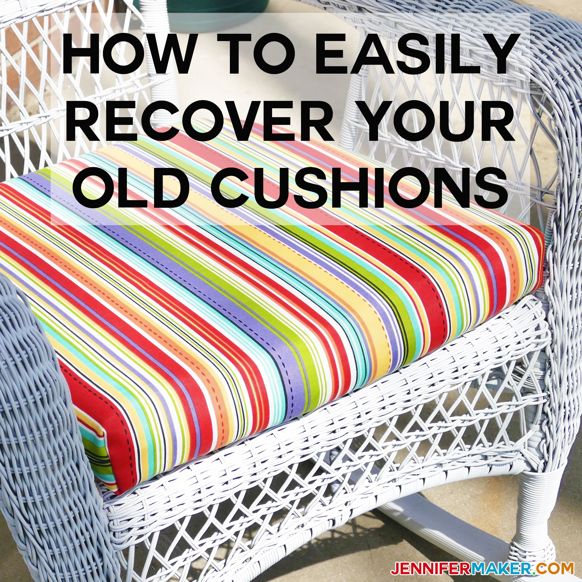 How to Recover Your Outdoor Cushions Quick Easy Jennifer Maker