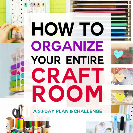 Organized Craft Room Challenge - 30 Day Plan