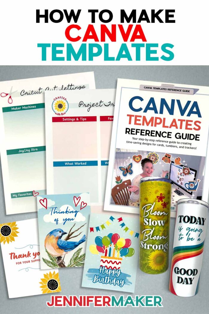 Learn How To Make Canva Templates with JenniferMaker's tutorial! Sublimation tumbler, greeting card, and organizational sheet projects are displayed on a surface along with the free Canva Templates Reference Guide
