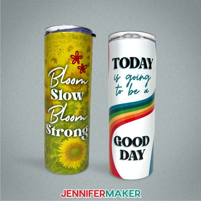 Learn How To Make Canva Templates with the free tutorial! Two sublimated tumblers, one green that says "Bloom Slow Bloom Strong" and the other white with a rainbow swoosh that says "Today is going to be a good day"