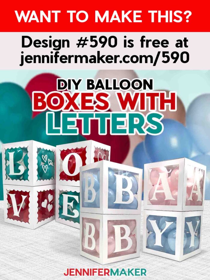 Learn how to make DIY Balloon Boxes with Letters with Jennifer Maker's tutorial! Want to make this? Design #590 is free at jennifermaker.com/590. Two sets of four letter boxes, one spelling out "LOVE" and the other spelling out "BABY" are filled with colored balloons. 
