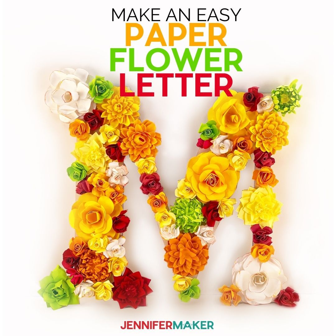 DIY Paper Flower Letter with 5 FREE Floral Patterns! Jennifer Maker