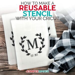 How to Make a Reusable Stencil with Cricut - Jennifer Maker