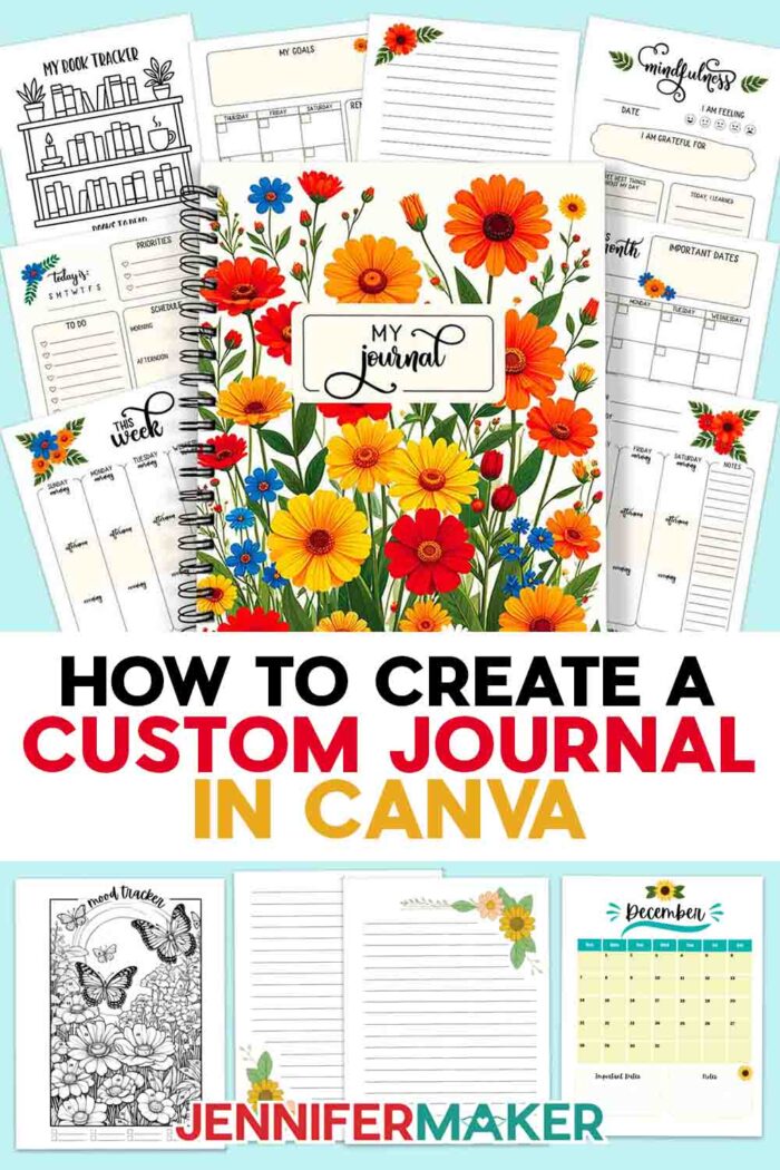 How to Create a Custom Journal in Canva. Tutorial by JenniferMaker. A bound journal with a floral cover sits on top of a variety of beautiful journal pages.