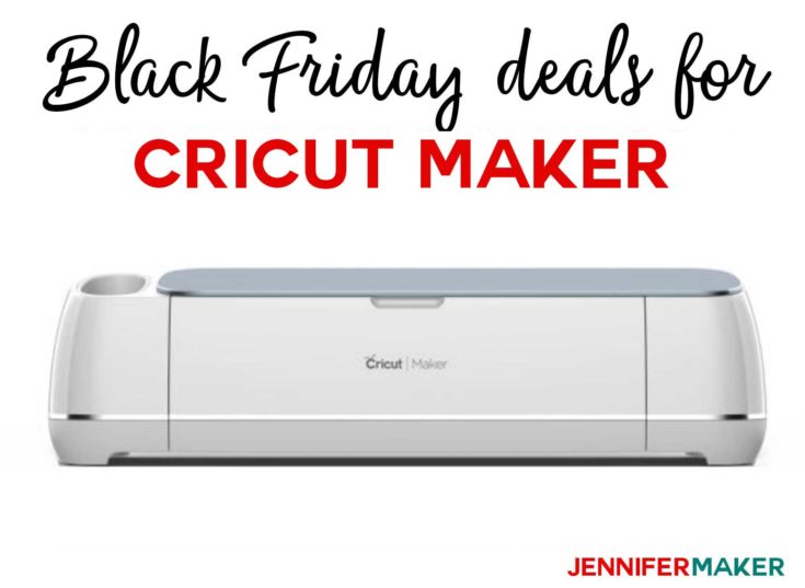 Cricut Maker Cyber Monday 2018 Deals & Bargains - Jennifer Maker
