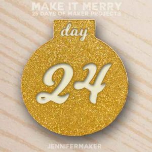 Day 24 Gift for MAKE IT MERRY: 25 Days of DIY Maker Projects & Crafts