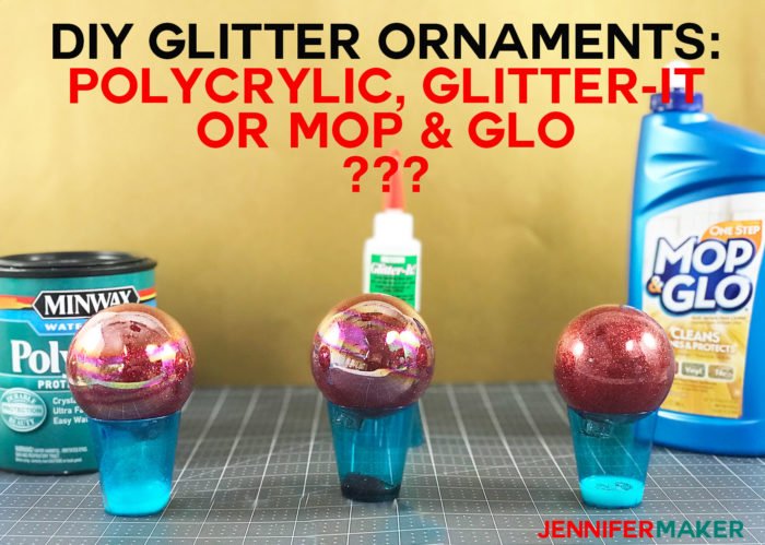 Adhesives for DIY glitter ornaments tested: Polycrylic, Glitter-It, and Mop & Glo -- which is best?