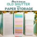 DIY Paper Organizer from Repurposed Shutter | Upcycle Old Wood Shutter Into Paper Storage #storage #craftroom #papercraft #upcycle