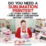 Do You Need a Sublimation Printer, and Everything Else I Wish I Knew About Sublimation Before I Began