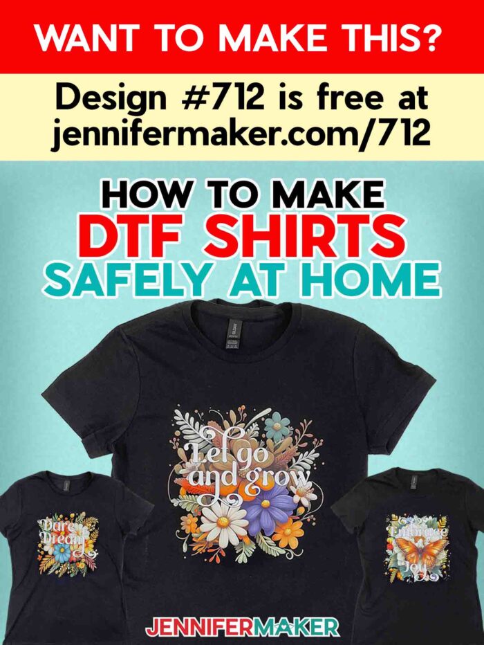 Learn how to order and apply DTF Transfers with JenniferMaker's tutorial! Want to make this? Design #712 is free at jennifermaker.com/712. Three black T-shirts with colorful floral DTF designs with sayings like "Let Go and Grow" are displayed on a blue background.