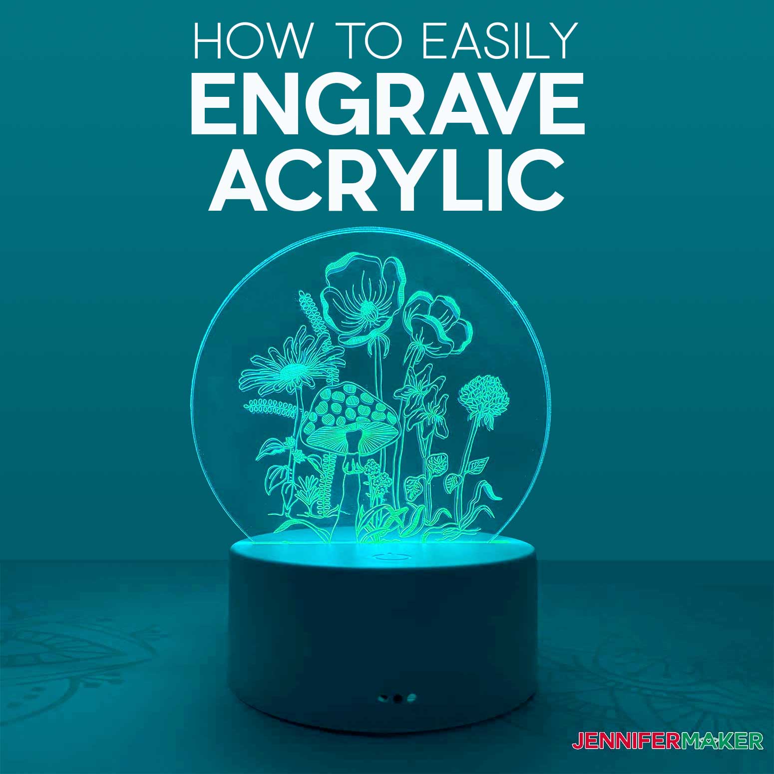 How to engrave acrylic with a Cricut Maker to make a beautiful nightlight - full tutorial and free SVG cut files