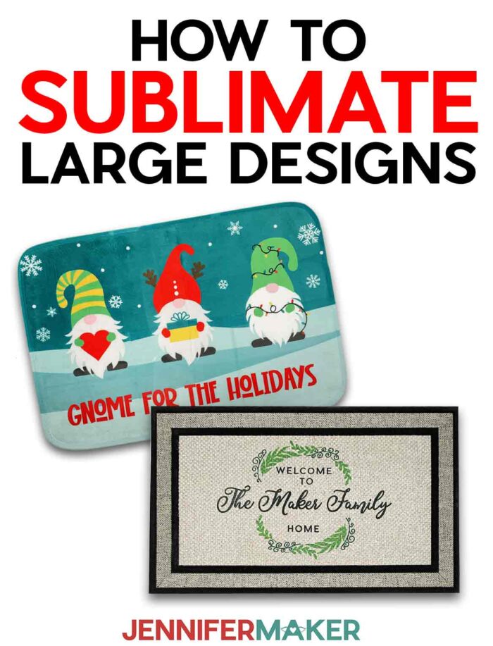 Pinterest link for JenniferMaker how to sublimate large designs tutorial featuring doormats with custom family designs and a colorful gnome scene.