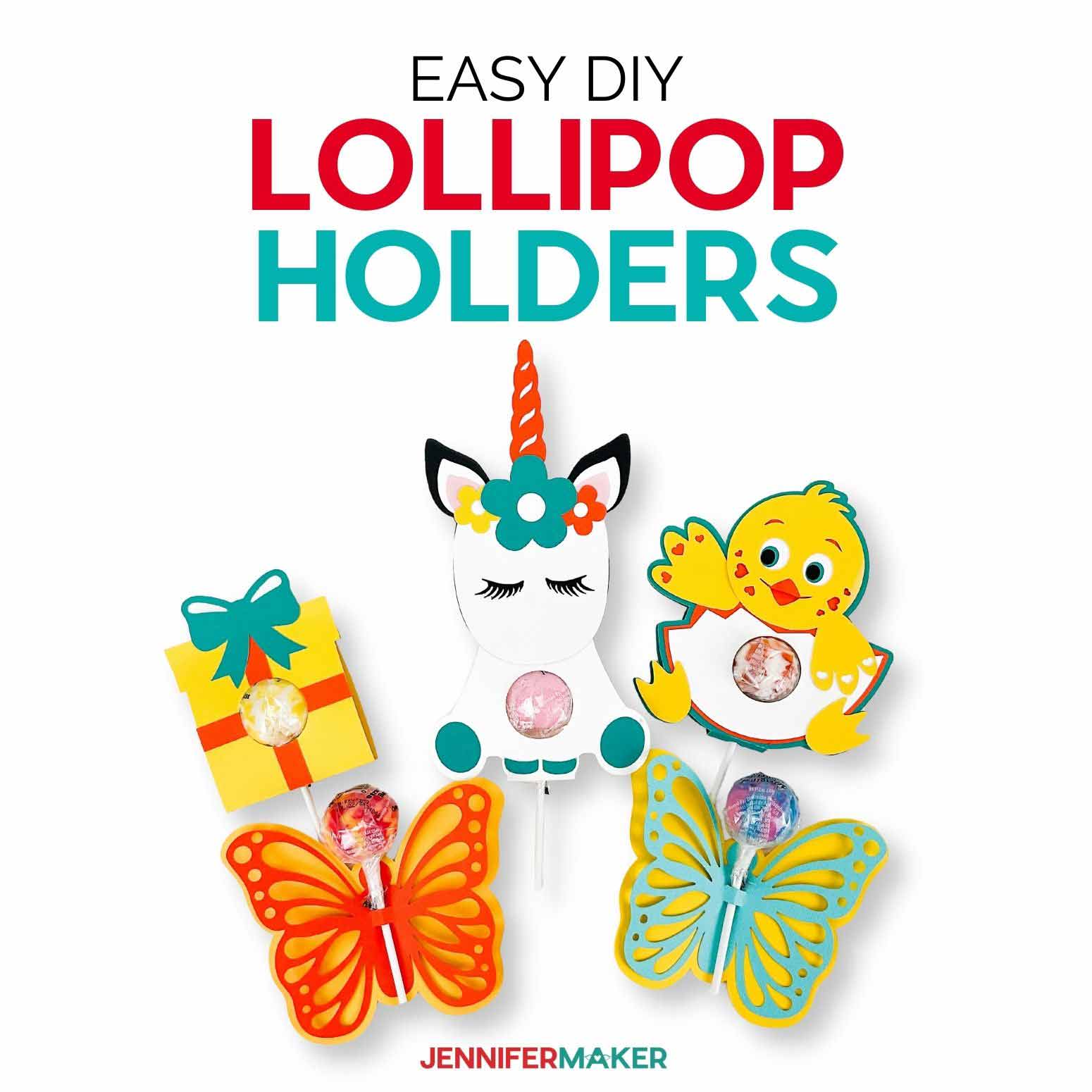 DIY Lollipop Holders for Holidays & Gifts: Unicorn, Chick, Butterfly, Present