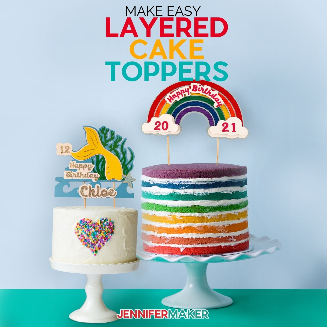 Make Cake Toppers with Layers: Rainbows & Mermaids! - Jennifer Maker