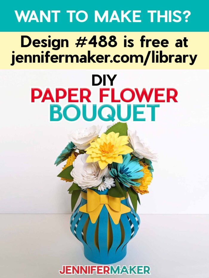 The paper flower bouquet is design 488 in the JenniferMaker free library.