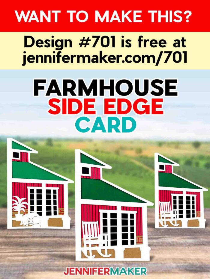"Farmhouse Side Edge Card" is #701 in the free JenniferMaker design library.