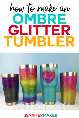 Ombre Glitter Tumbler Tutorial (+ Rainbows!) - Jennifer Maker