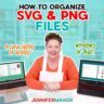 Learn how to Organize SVG & PNG Files with JenniferMaker's tutorial and free download!