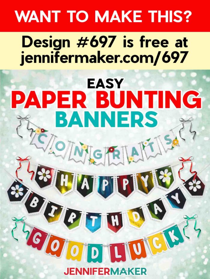 Want to learn how to make a Paper Bunting Banner? Design #697 is free at jennifermaker.com/697. Three banners with different messages hang on display.