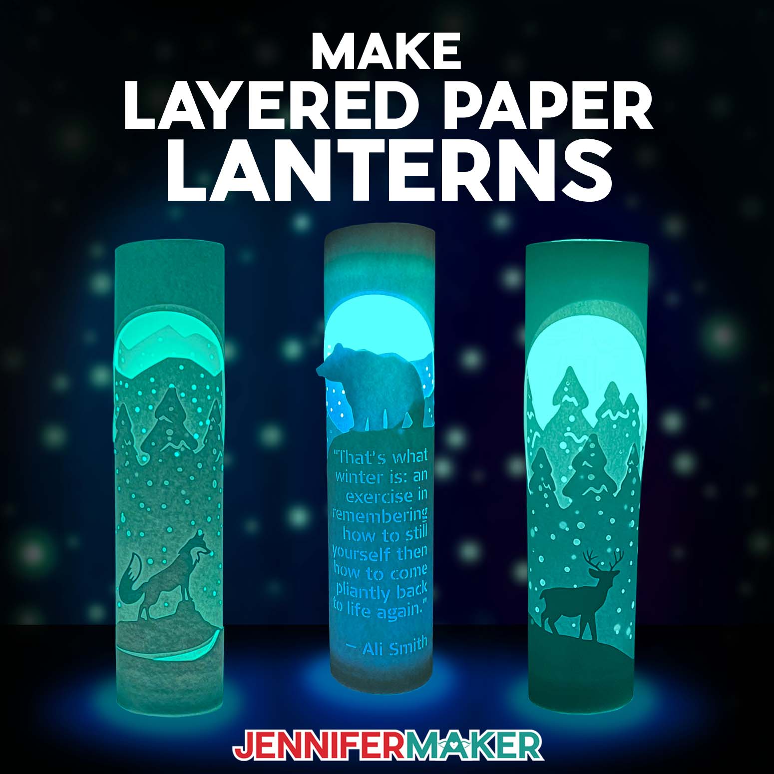 Learn how to make layered paper lanterns with lights with Jennifer Maker's tutorial! Three illuminated paper lanterns with a fox, bear, and deer glow against a starry background.