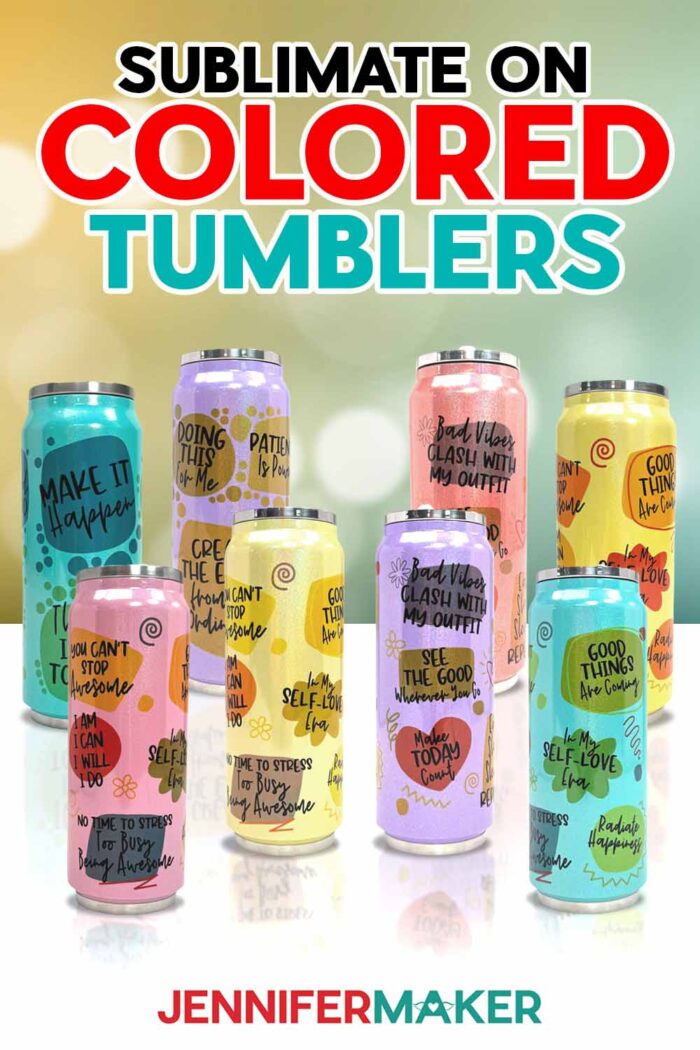 Learn how to sublimate on Colored Tumblers with Jennifer Maker! Free PNG designs included! Eight tall drinking tumblers of different colors stand on a table. Each tumbler's design has positive affirmations printed on top of various shapes.
