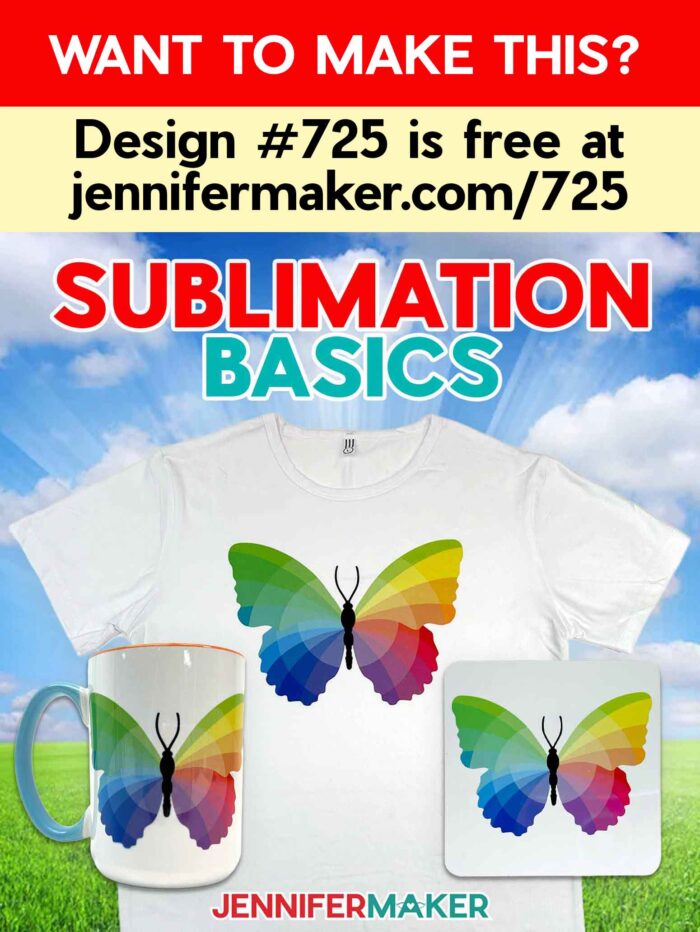 Want to make this? Design #725 is free at jennifermaker.com/725. Sublimation basics. A mug, shirt, and coaster featuring a colorful butterfly design. Tutorial by JenniferMaker.