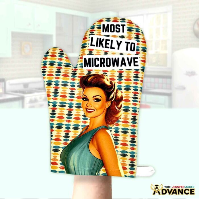 A custom-created vintage oven mitt featuring a woman with the caption, "Most likely to Microwave." Design by Advance with JenniferMaker.