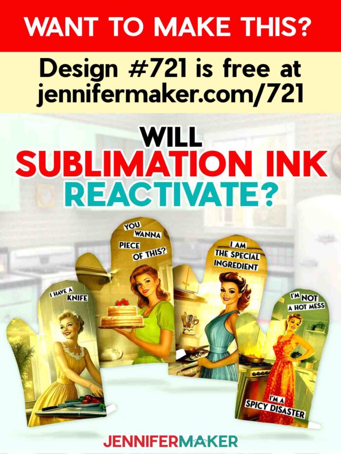 Want to Make This? Design #721 is free at jennifermaker.com/721. Will sublimation ink reactivate? A set of four vintage-style sublimated oven mitts featuring a woman in a kitchen with a humorous caption.