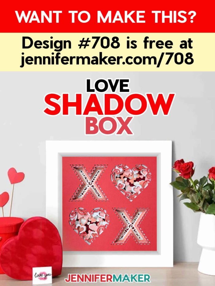 Make a romantic Love Shadow Box! Want to make this? Design #708 is free at jennifermaker.com/708. A cardstock shadow box with a red X and O design with layers of red, pink, and white hearts sits on a table.